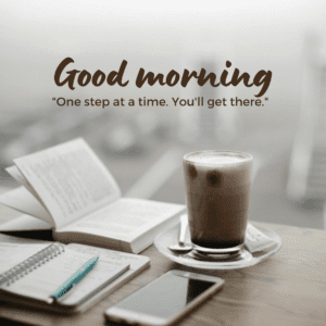 goodmorning-text-one-step-at-a-time-with-coffee-image-quotes